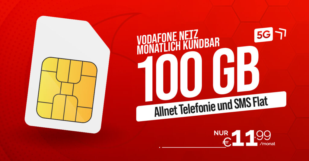 Mega Deal: 100GB Vodafone Allnet Flat für nur 11,99 € – Monatlich kündbar!