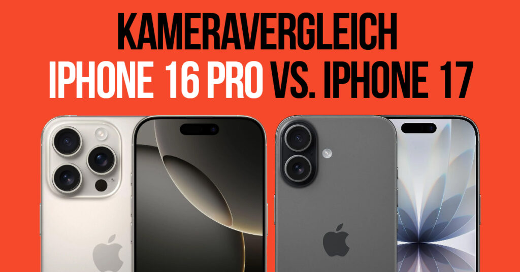 Kameravergleich iPhone 16 Pro vs iPhone 17