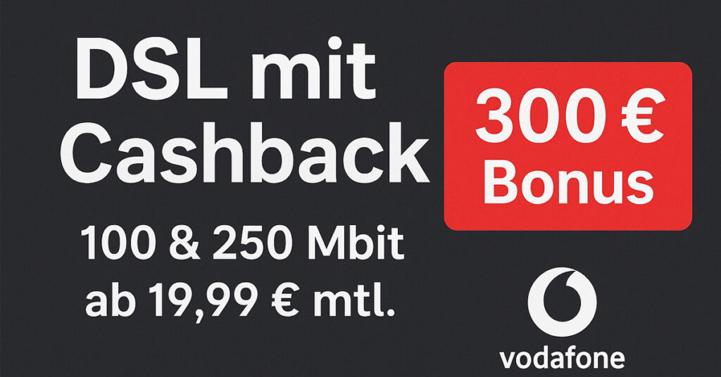DSL mit Cashback: Vodafone GigaZuhause 100 & 250 – jetzt 300 € Bonus sichern