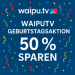 WaipuTV Geburtstagsaktion: 9 Jahre feiern – 50 % sparen!