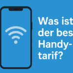 Was ist eigentlich der beste Handytarif? – Warum die Antwort ganz individuell ist