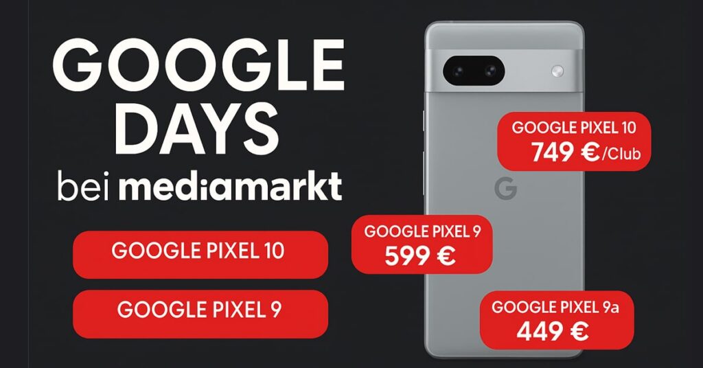 Google Days bei MediaMarkt – fette Deals auf Pixel-Smartphones & mehr (10.–21.10.2025)