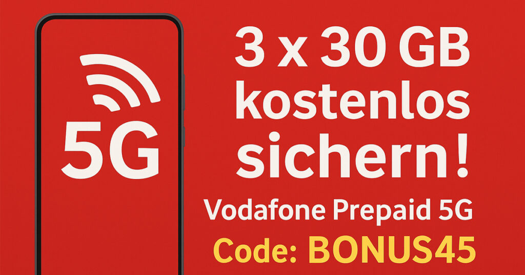 3 x 30 GB kostenlos im Vodafone-Netz – Prepaid-Aktion mit 45 € Startguthaben!
