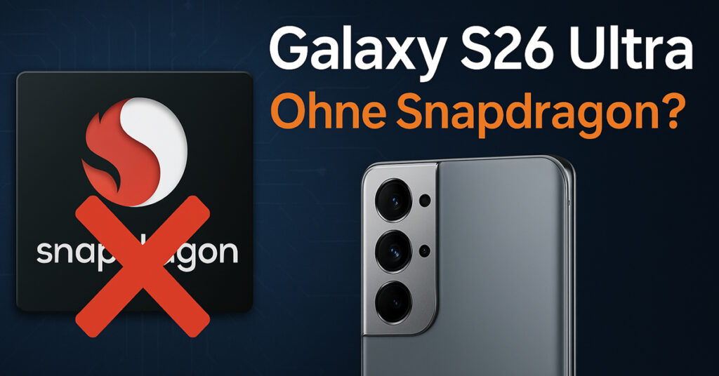 Gerüchte um das Galaxy S26 Ultra: Kein Snapdragon mehr?