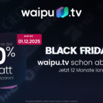 >Black Friday bei waipu.tv: 12 Monate lang 50 % Rabatt – flexibel, günstig, richtig stark!