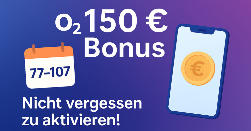 o2 150-Euro-Bonus: Das musst du jetzt beachten, damit du das Guthaben nicht verlierst