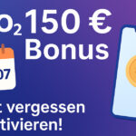 o2 150-Euro-Bonus: Das musst du jetzt beachten, damit du das Guthaben nicht verlierst