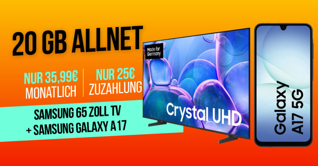 Samsung 65" TV + Samsung Galaxy A17 für nur 25 € – Mega-Bundle mit 20 GB Allnet Flat
