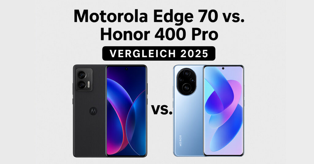 Motorola Edge 70 vs. Honor 400 Pro: Welches Smartphone lohnt sich 2025 mehr?