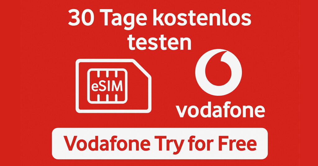 Vodafone Try for Free: Kostenlos das Vodafone-Netz mit eSIM testen!