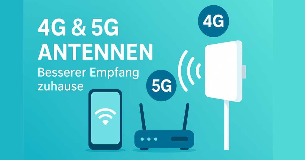 4G & 5G Antennen: So verbesserst du deinen mobilen Empfang als DSL-Ersatz
