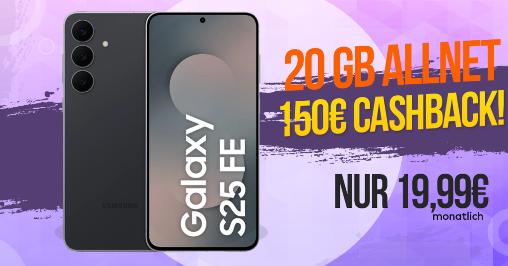 Samsung Galaxy S25 FE mit 20GB Allnet Flat für nur 19,99 € monatlich – inklusive 150 € Cashback & 50 € Wechselbonus!