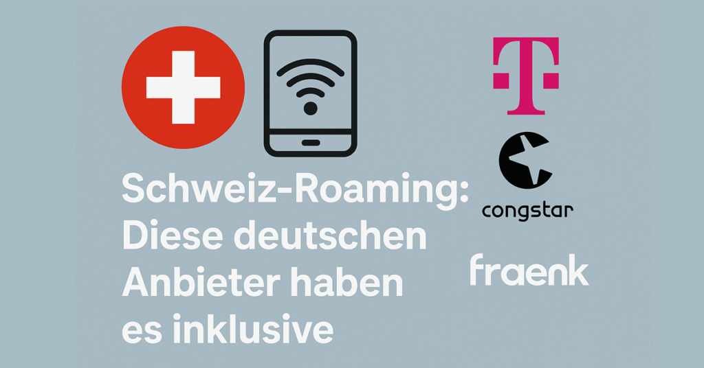 Schweiz-Roaming: Diese deutschen Anbieter haben es wirklich inklusive – Telekom, congstar & fraenk im Vergleich