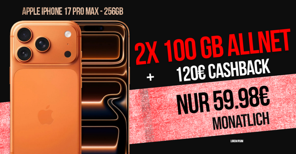 iPhone 17 Pro Max mit Vertrag: 256 GB für 199 € + 2×100 GB Allnet-Flat & 120 € Cashback