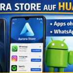 Aurora Store auf Huawei: Was ist das – und welche Apps funktionieren wirklich?