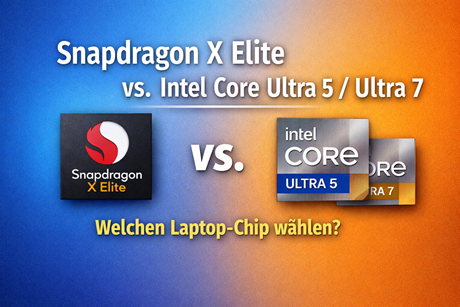 Snapdragon X Elite vs. Intel Core Ultra 5 / Ultra 7: Lohnt sich ARM im Laptop 2026?