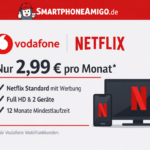 Vodafone Mobilfunkkunden sparen 2 € monatlich bei Netflix – nur 2,99 € statt 4,99 €