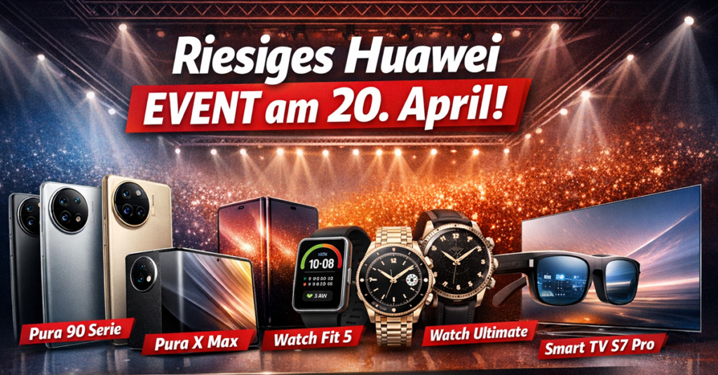 Huawei Event am 20. April: Diese neuen Produkte erwarten uns