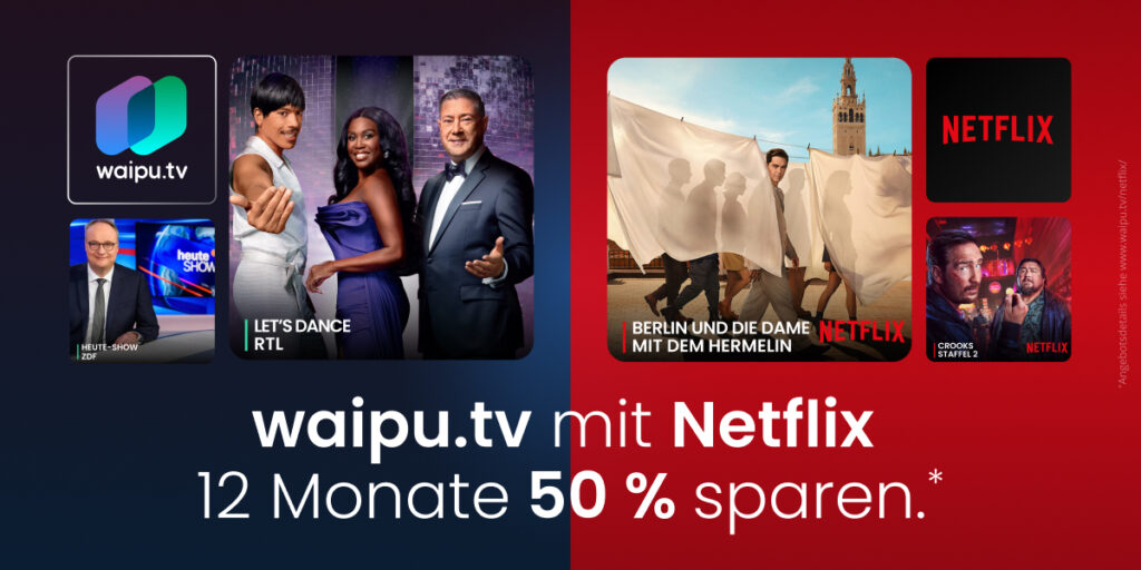 waipu.tv + Netflix: 50% Rabatt für 12 Monate sichern