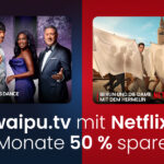 waipu.tv + Netflix: 50% Rabatt für 12 Monate sichern