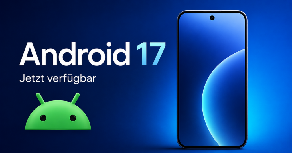 Android 17 ist offiziell verfügbar: Diese neuen Funktionen bringt das große Update