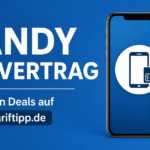 Handy mit Vertrag: Warum Du auf Handytariftipp.de die besten Deals findest