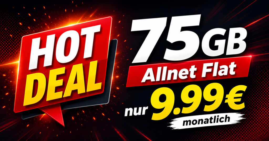 HOT DEAL: 75 GB Allnet Flat für nur 9.99 € monatlich!