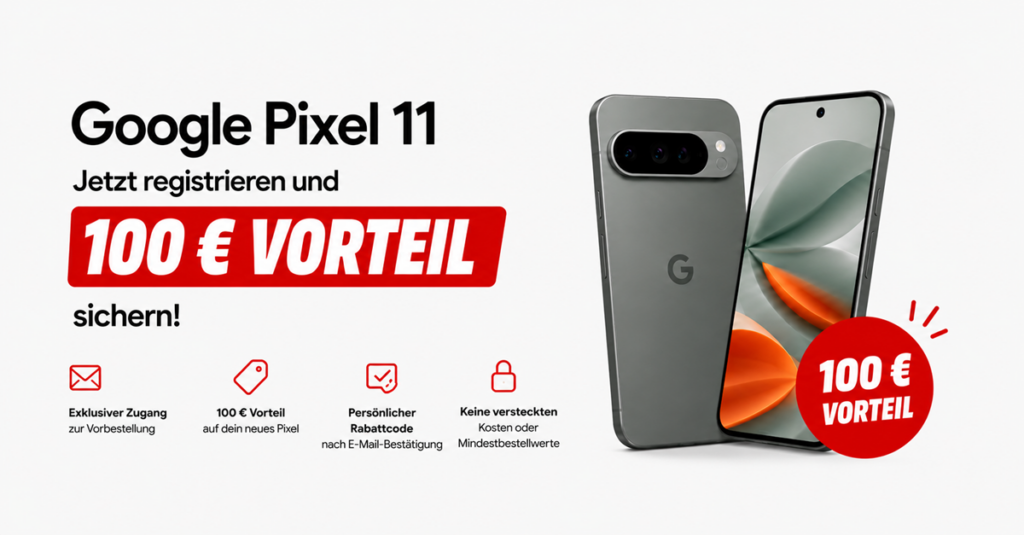 Google Pixel 11 vorbestellen: Jetzt 100 € Vorteil bei MediaMarkt sichern