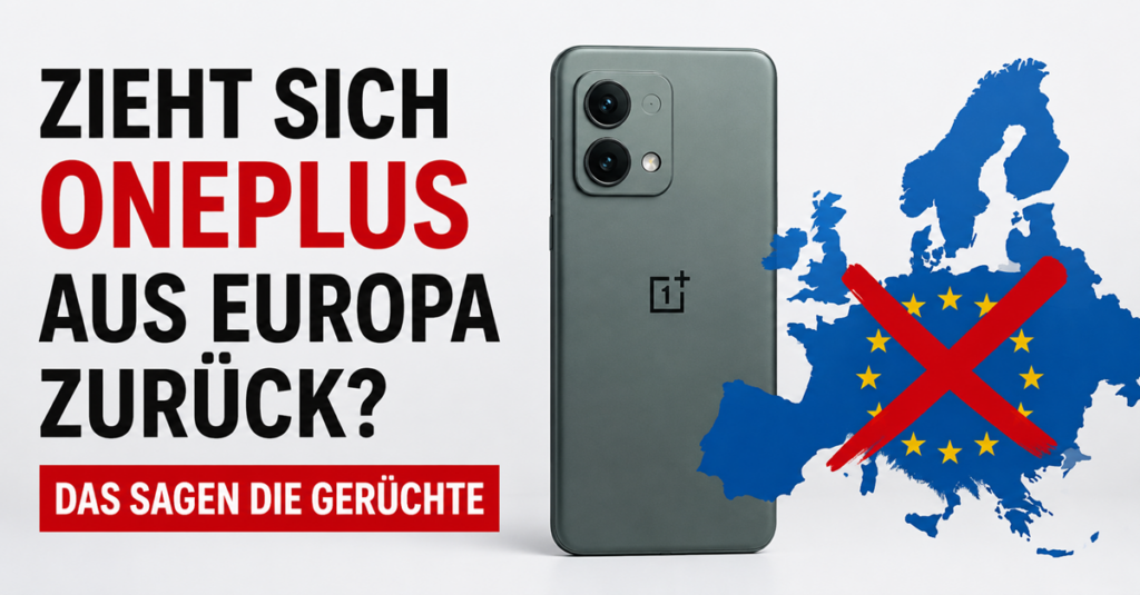 Zieht sich OnePlus aus Europa zurück? Neue Gerüchte verdichten sich