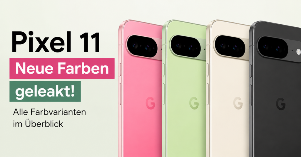 Pixel 11: Neue Farben geleakt – Amazon verrät offenbar Googles gesamte Farbpalette